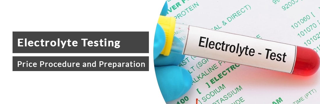 Electrolyte Testing: Price Procedure and Preparation